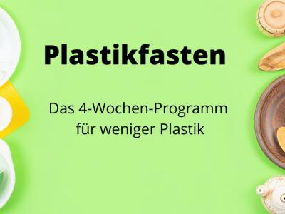 Plastikfasten - Das vier Wochen Programm für weniger Plastik